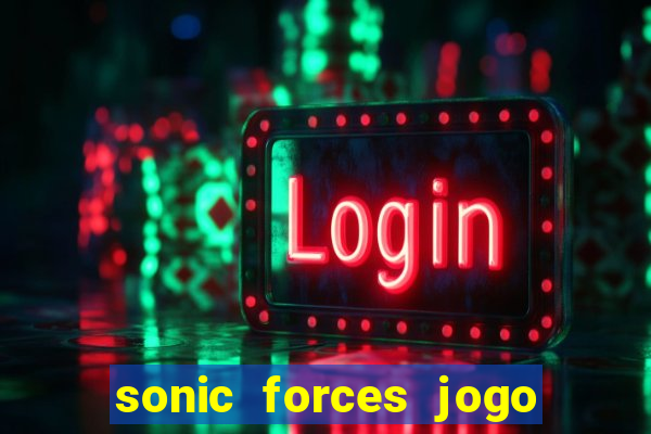 sonic forces jogo de corrida dinheiro infinito